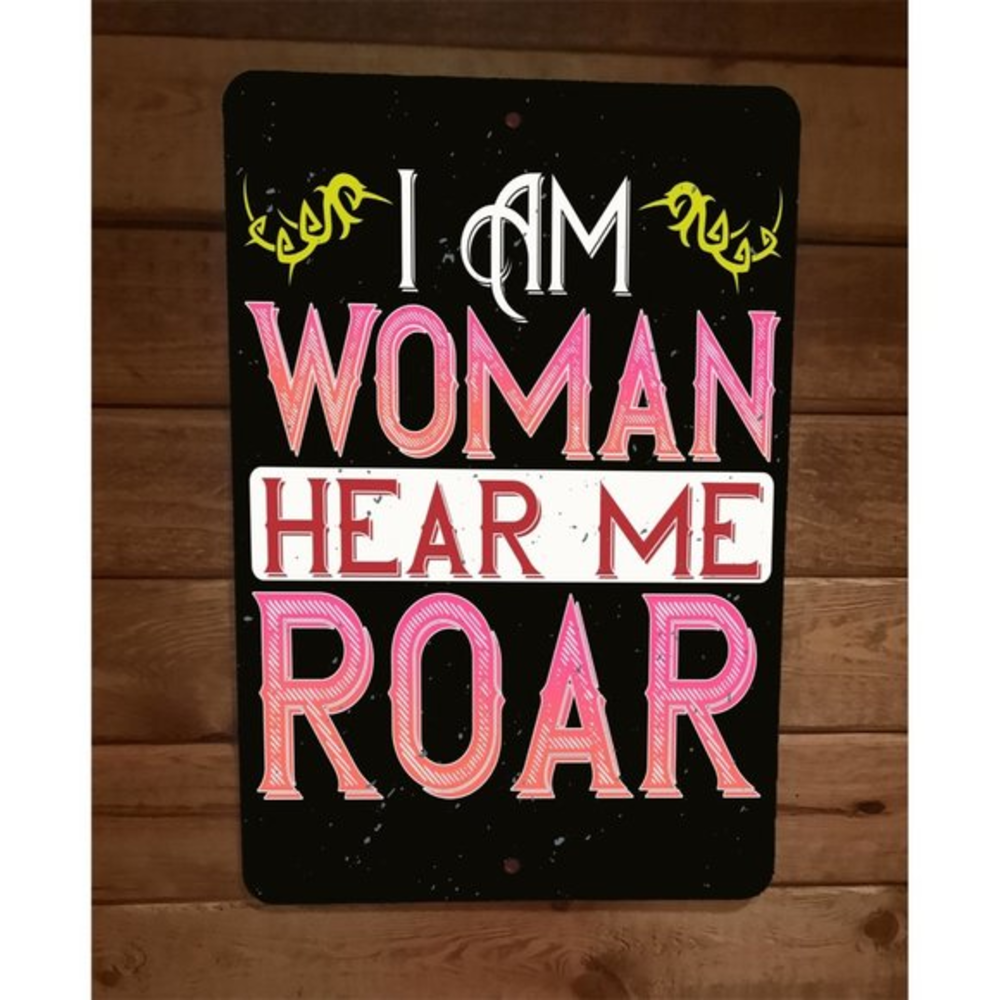 I Am Woman Hear Me Roar 8x12 Metal Wall Sign Girl Power Poster